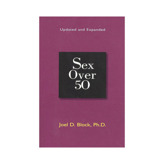 Sex Over 50: Updated and Expanded - Not Very Vanilla