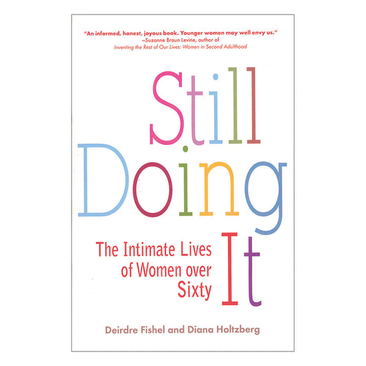 Still Doing It: The Intimate Lives of Women Over Sixty - Not Very Vanilla