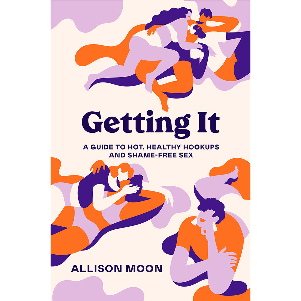 Getting It: A Guide to Hot, Healthy Hookups and Shame-Free Sex - Not Very Vanilla