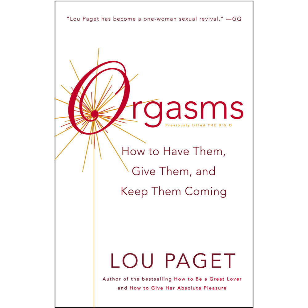 Orgasms: How to Have Them, Give Them, and Keep Them Coming - Not Very Vanilla