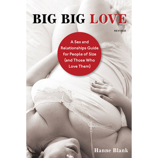 Big Big Love: A Sex and Relationship Guide for People of Size - Not Very Vanilla