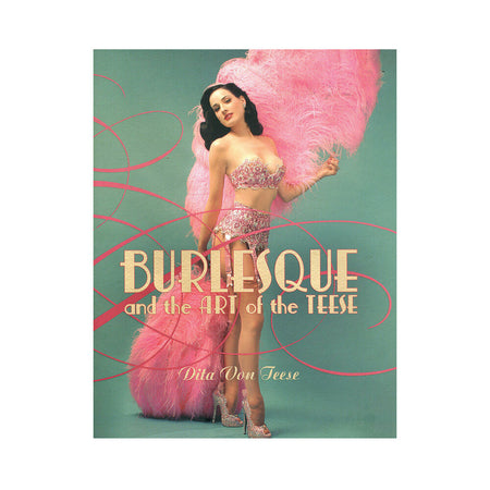 Burlesque & the Art of the Teese - Not Very Vanilla