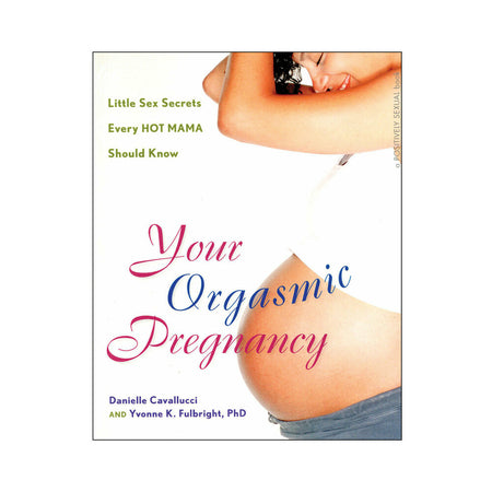 Your Orgasmic Pregnancy - Not Very Vanilla