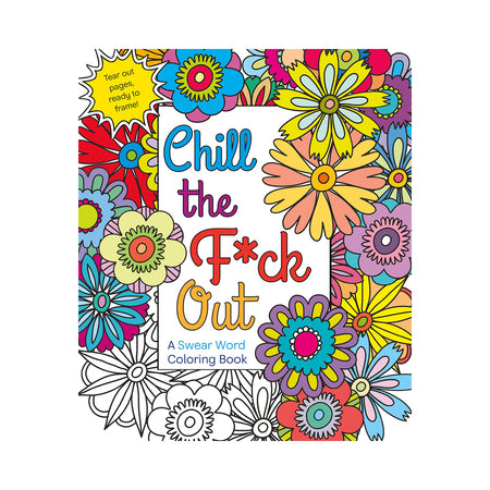 Chill the Fuck Out Coloring Book - Not Very Vanilla