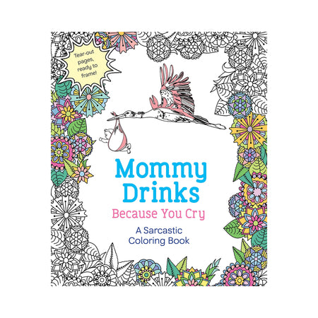 Mommy Drinks Because You Cry Coloring Book - Not Very Vanilla