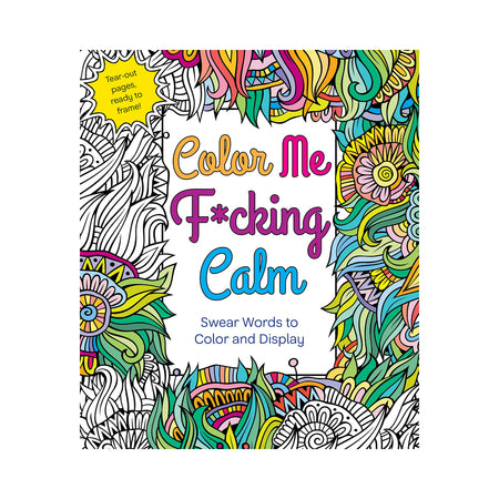 Color Me F*cking Calm Coloring Book - Not Very Vanilla