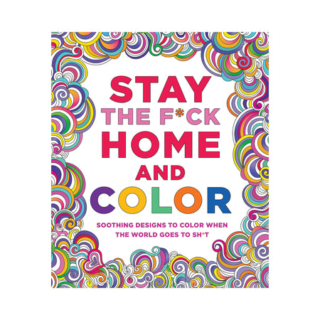 Stay the F*ck Home and Color Coloring Book - Not Very Vanilla