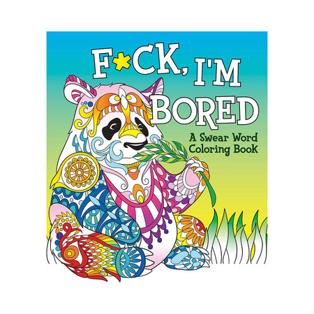 F*ck, I'm BORED Coloring Book - Not Very Vanilla