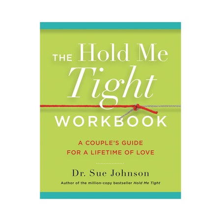 The Hold Me Tight Workbook: A Couple's Guide For a Lifetime of Love - Not Very Vanilla