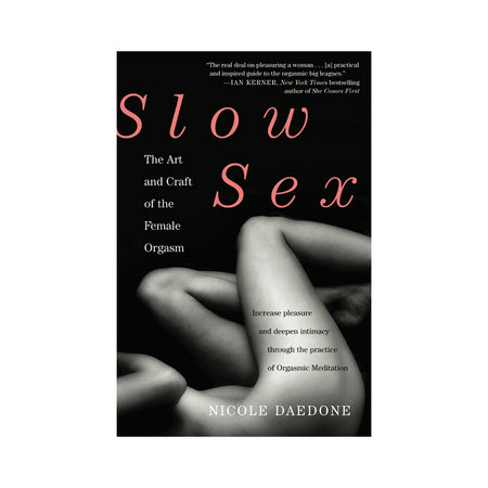 Slow Sex: The Art and Craft of the Female Orgasm - Not Very Vanilla