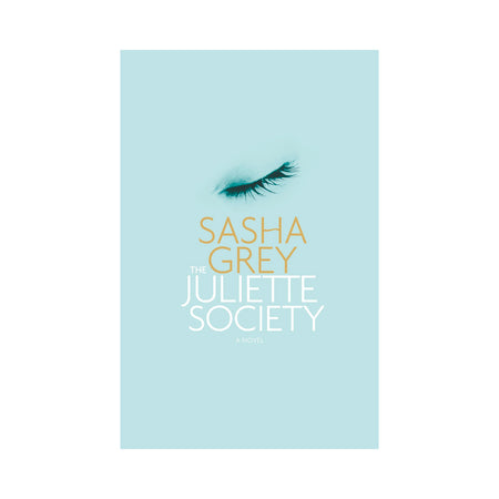 The Juliette Society: A Novel by Sasha Grey - Not Very Vanilla