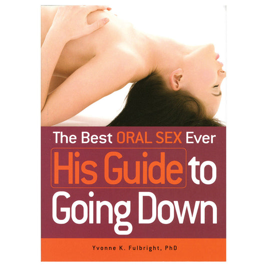 The Best Oral Sex Ever: His Guide to Going Down