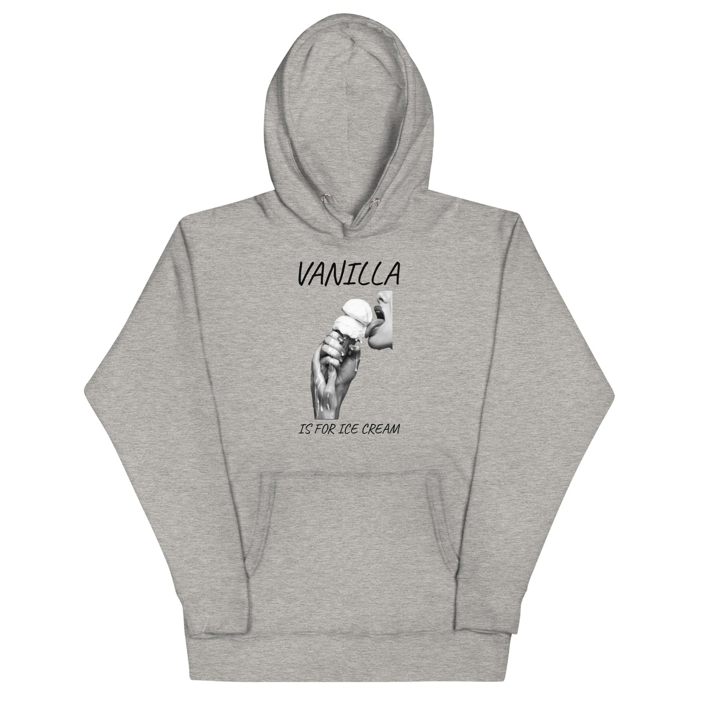 Vanilla is for Ice Cream - Black Letters Unisex Hoodie